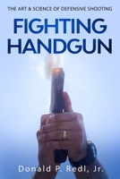 Fighting Handgun : The Art and Science of Defensive Shooting 1691439134 Book Cover