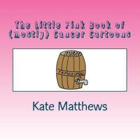 The Little Pink Book of (mostly) Cancer Cartoons 1470179164 Book Cover