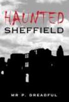 Haunted Sheffield 0752441957 Book Cover