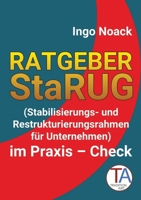 Ratgeber StaRUG: Stabilisierungs- und Restrukturierungsrahmen für Unternehmen im Praxis - Check (German Edition) 3384658442 Book Cover