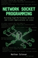 Network Socket Programming: Building High-Performance Servers and Client Applications on Linux (Professional Systems Engineering) B0GN94Y6M4 Book Cover