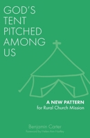 God's Tent Pitched Among Us: A New Pattern for Rural Church Mission 1789590973 Book Cover