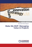 Make Me MVP: Managing Value in Projects 3659475289 Book Cover