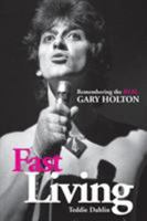 Fast Living: Remembering the Real Gary Holton 0957517017 Book Cover