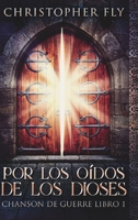 Por los O�dos de los Dioses (Chanson de Guerre Libro 1) 1006472797 Book Cover