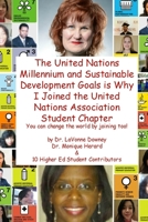 The United Nations Millennium and Sustainable Development Goals Is Why I Joined the United Nations Association Student Chapter 1329174011 Book Cover