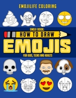 How to Draw Emojis : Learn to Draw 50 of Your Favourite Emojis - for Kids, Teens and Adults 1951355024 Book Cover