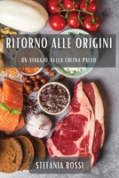 Ritorno alle Origini: Un Viaggio nella Cucina Paleo 1835190464 Book Cover