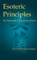 Esoteric Principles: The Philosophy of Danzan-Ryu Jujutsu 1453801723 Book Cover