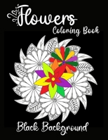 flowers coloring book black background: Black Background Flowers Coloring Book For Adults B09SBRGGGJ Book Cover