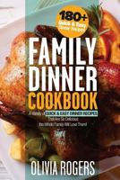 Family Dinner Cookbook: A Variety of 180+ Quick & Easy Dinner Recipes That Are So Delicious the Whole Family Will Love Them! 1979719705 Book Cover