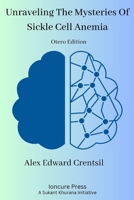 Unraveling The Mysteries of Sickle Cell Anemia: Otero Edition B0C6BWM6YJ Book Cover