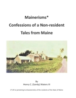 Mainerisms*: Confessions of a Non-resident - Tales From Maine (Summer Memories Series) B08JJ6GYVR Book Cover