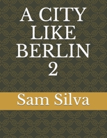 A CITY LIKE BERLIN 2 B088B71G53 Book Cover