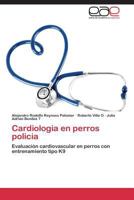 Cardiologia En Perros Policia 3848453711 Book Cover
