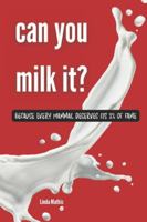 Can You Milk It?: Because Every Mammal Deserves Its 2% of Fame B0G57SR2GL Book Cover