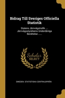 Bidrag Till Sveriges Officiella Statistik: Statens J�rnv�gstrafik .... J�rnv�gsstyrelsens Underd�niga Ber�ttelse ...... 1275744508 Book Cover