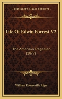 Life Of Edwin Forrest V2: The American Tragedian 1120637554 Book Cover