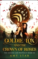 Goldie Lox And The Crown Of Roses B088VPCD7T Book Cover