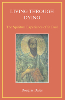 Living Through Dying: The Spiritual Experience of St. Paul 0718828984 Book Cover