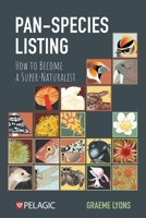 Pan-Species Listing: How to Become a Super-Naturalist 1784275174 Book Cover