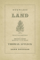 Steward of the Land: Selected Writings of Nineteenth-Century Horticulturist Thomas Affleck 0807158100 Book Cover
