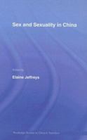 Sex and Sexuality in China (Routledge Studies on China in Transition) 0415546974 Book Cover