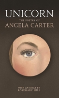 Unicorn: the Poetry of Angela Carter 1781253617 Book Cover