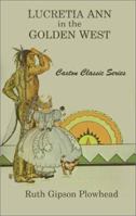 Lucretia Ann in the Golden West (Caxton Classics) 0870044095 Book Cover