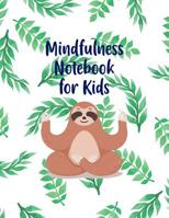 Mindfulness Notebook For Kids: Daily Positivity For The Happy Kid - Great For Learning To Appreciate The Present Moment 1073724662 Book Cover