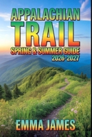 APPALACHIAN TRAIL SPRING & SUMMER GUIDE 2026-2027: Trail Profile, Maps, Itineraries, and Hidden Adventures along North American Coast B0GGGX2TK8 Book Cover