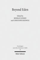 Beyond Eden: The Biblical Story of Paradise (Genesis 2-3) & Its Reception History (Forschungen Zum Alten Testament 2.) 3161496469 Book Cover