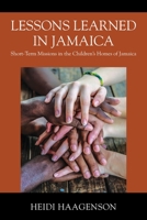 Lessons Learned in Jamaica: Short-Term Missions in the Children's Homes of Jamaica 1977248888 Book Cover