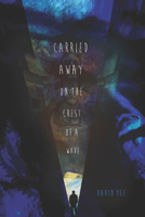 Carried Away on the Crest of a Wave 1770912576 Book Cover