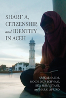 Shari´a, Citizenship, and Identity in Aceh (Contending Modernities) 0268209308 Book Cover