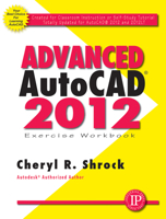 Advanced AutoCAD® 2012 Exercise Workbook 0831134313 Book Cover