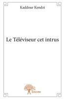 Le Téléviseur cet intrus (French Edition) 2332885730 Book Cover