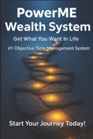 PowerME Wealth System: Get What You Want In Life B0FF3VKYVW Book Cover