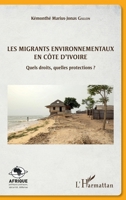 Les migrants environnementaux en Côte d'Ivoire: Quels droits, quelles protections ? (Afrique: Politiques Publiques, Sécurité, Défense) (French Edition) 2343091498 Book Cover