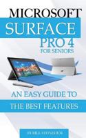 Microsoft Surface Pro 4 for Seniors: An Easy Guide to the Best Features 1533559961 Book Cover