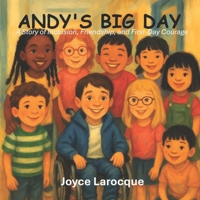 ANDY'S BIG DAY: A Story of Inclusion, Friendship, and First-Day Courage B0FLYRPDDD Book Cover