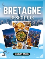 BRETAGNE RESEGUIDE: En detaljerad manual för att utforska stadens förtrollande kustlinjer, medeltida städer, keltiska arv och kulinariska skatter (Swedish Edition) B0FRYFCLYG Book Cover
