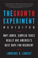 The Growth Experiment Revisited: Why Lower, Simpler Taxes Really Are America's Best Hope for Recovery 0465050700 Book Cover