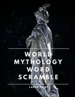 World Mythology Word Scramble: 40 Puzzles Large Print Mythology Themed 1071404865 Book Cover