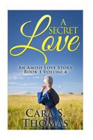 A Secret Love: An Amish Love Story (Book 1) 152392196X Book Cover