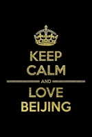 KEEP CALM AND LOVE BEIJING Notebook: Lined Notebook/Journal Gift 120 Pages, 6x9 Soft Cover, Matte Finish 1677289422 Book Cover