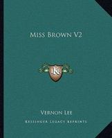 Miss Brown: A Novel, Volume 2 1162674210 Book Cover