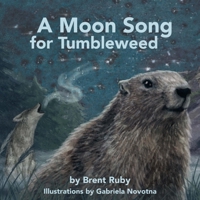 A Moon Song for Tumbleweed 0578564947 Book Cover