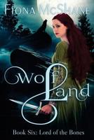 Wolf Land Book Six: Lord of the Bones 1548087521 Book Cover