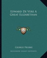 Edward De Vere A Great Elizabethan 0766140938 Book Cover